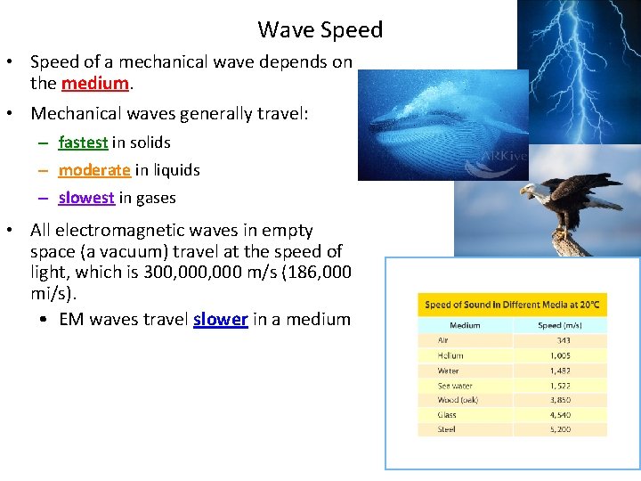 Wave Speed • Speed of a mechanical wave depends on the medium. • Mechanical