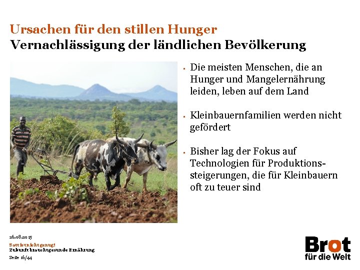 Ursachen für den stillen Hunger Vernachlässigung der ländlichen Bevölkerung • Neues Foto suchen! 26.