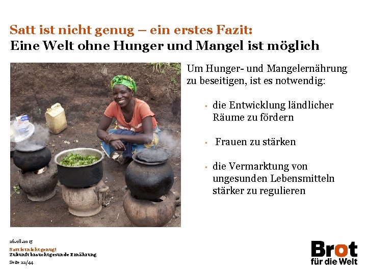 Satt ist nicht genug – ein erstes Fazit: Eine Welt ohne Hunger und Mangel