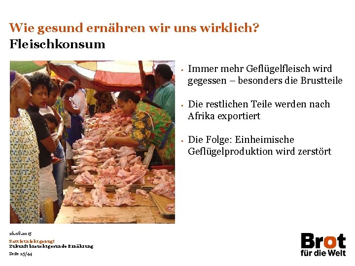 Wie gesund ernähren wir uns wirklich? Fleischkonsum • • • 26. 08. 2015 Satt