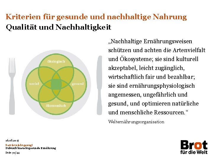Kriterien für gesunde und nachhaltige Nahrung Qualität und Nachhaltigkeit „Nachhaltige Ernährungsweisen schützen und achten