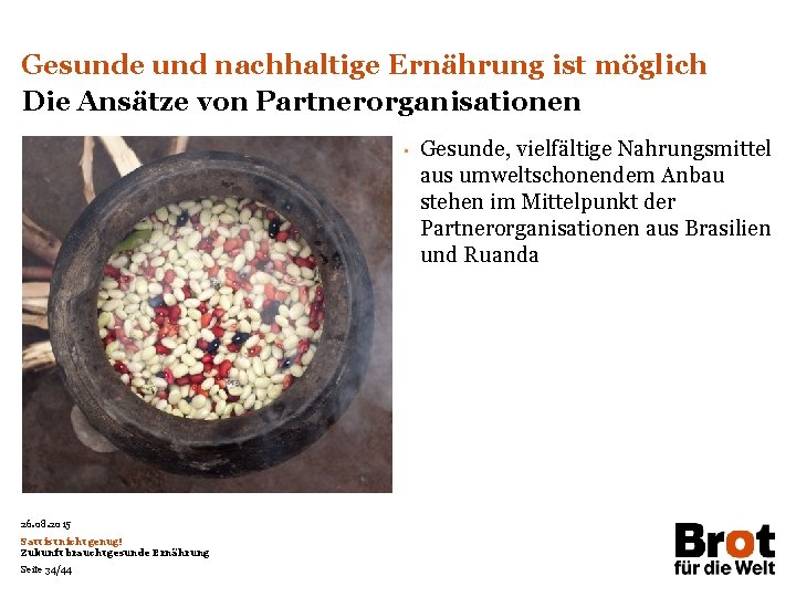 Gesunde und nachhaltige Ernährung ist möglich Die Ansätze von Partnerorganisationen • 26. 08. 2015