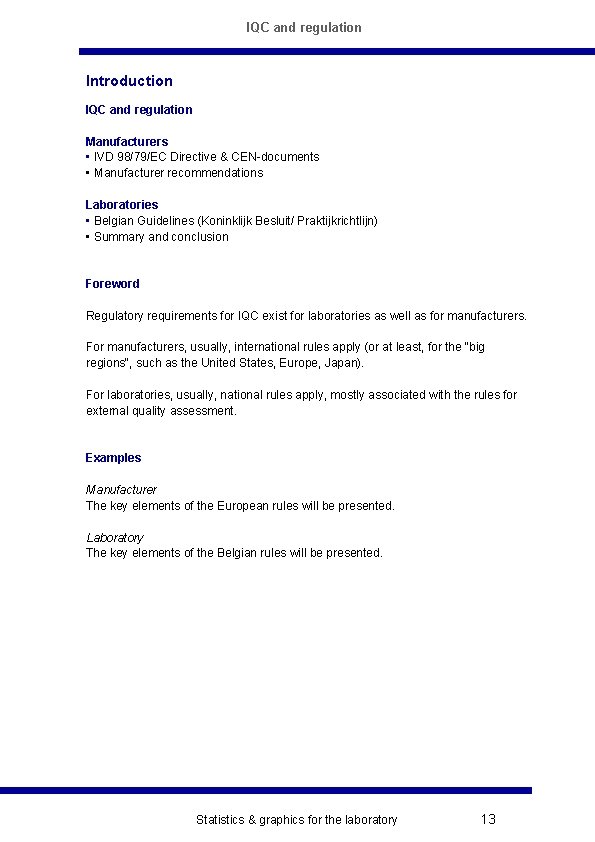 IQC and regulation Introduction IQC and regulation Manufacturers • IVD 98/79/EC Directive & CEN-documents