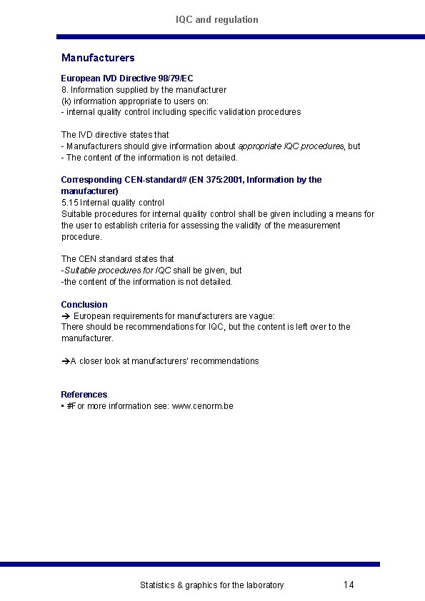 IQC and regulation Manufacturers European IVD Directive 98/79/EC 8. Information supplied by the manufacturer