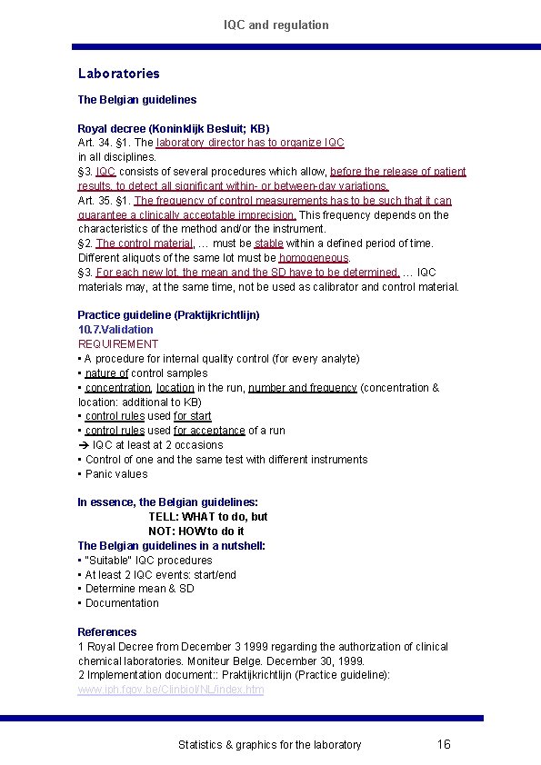 IQC and regulation Laboratories The Belgian guidelines Royal decree (Koninklijk Besluit; KB) Art. 34.