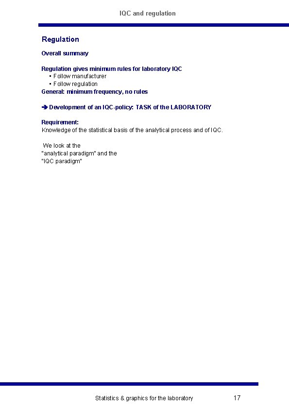 IQC and regulation Regulation Overall summary Regulation gives minimum rules for laboratory IQC •