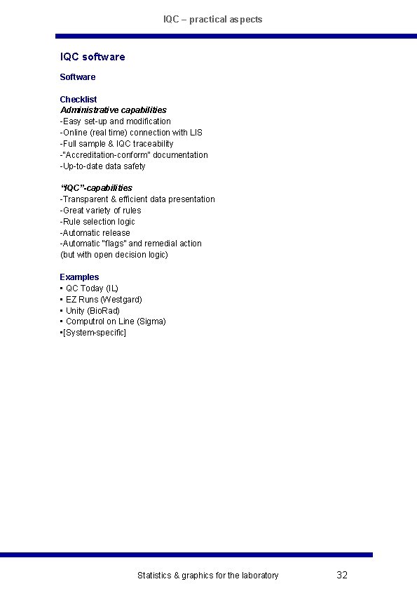 IQC – practical aspects IQC software Software Checklist Administrative capabilities -Easy set-up and modification