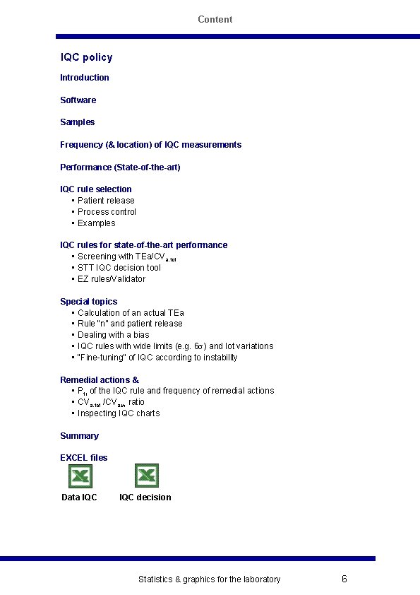 Content IQC policy Introduction Software Samples Frequency (& location) of IQC measurements Performance (State-of-the-art)
