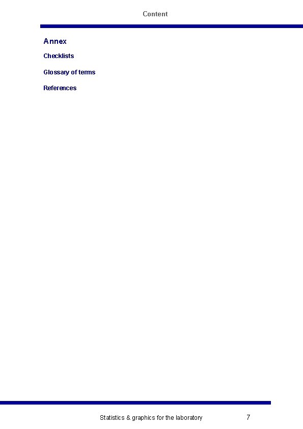 Content Annex Checklists Glossary of terms References Statistics & graphics for the laboratory 7