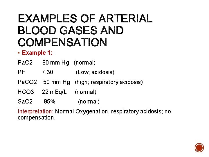 § Example 1: Pa. O 2 80 mm Hg (normal) PH 7. 30 Pa.