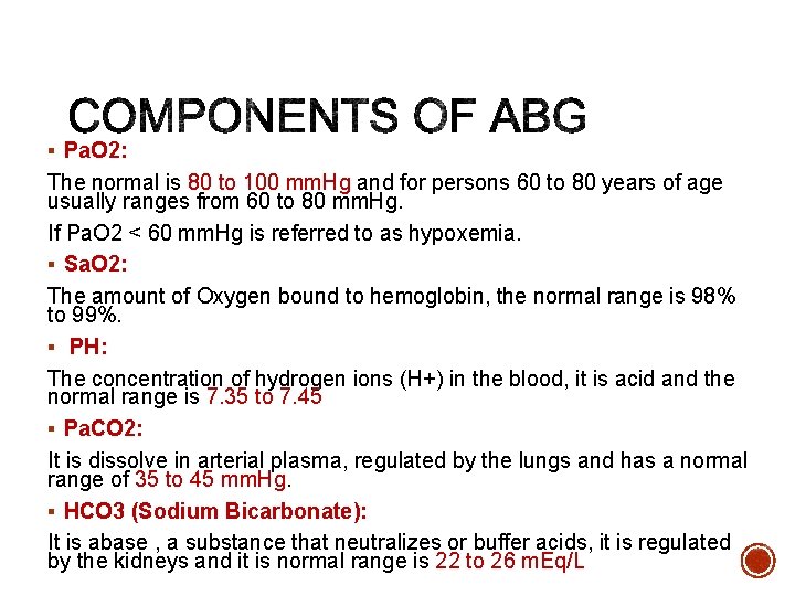 § Pa. O 2: The normal is 80 to 100 mm. Hg and for