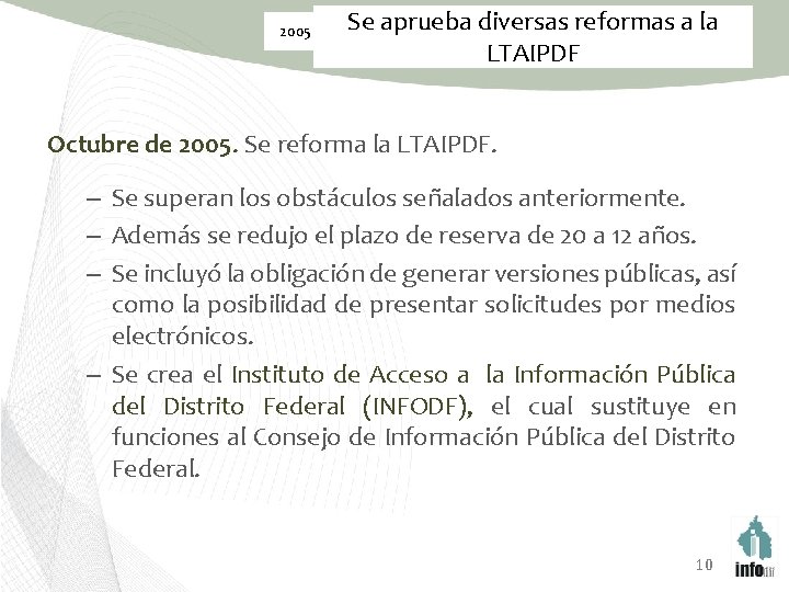 2005 Se aprueba diversas reformas a la LTAIPDF Octubre de 2005. Se reforma la