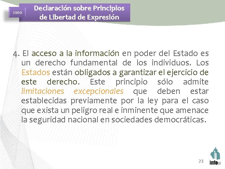 2000 Declaración sobre Principios de Libertad de Expresión 4. El acceso a la información