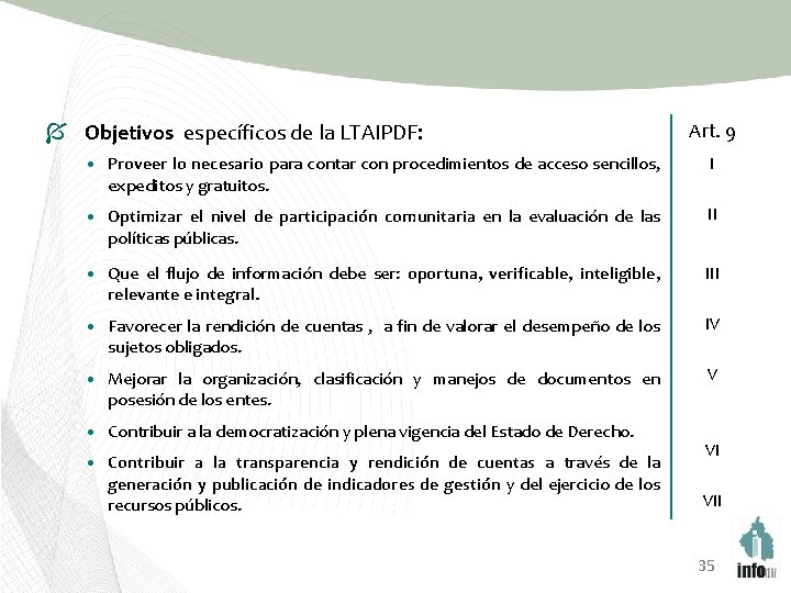 Í Objetivos específicos de la LTAIPDF: Art. 9 • Proveer lo necesario para contar