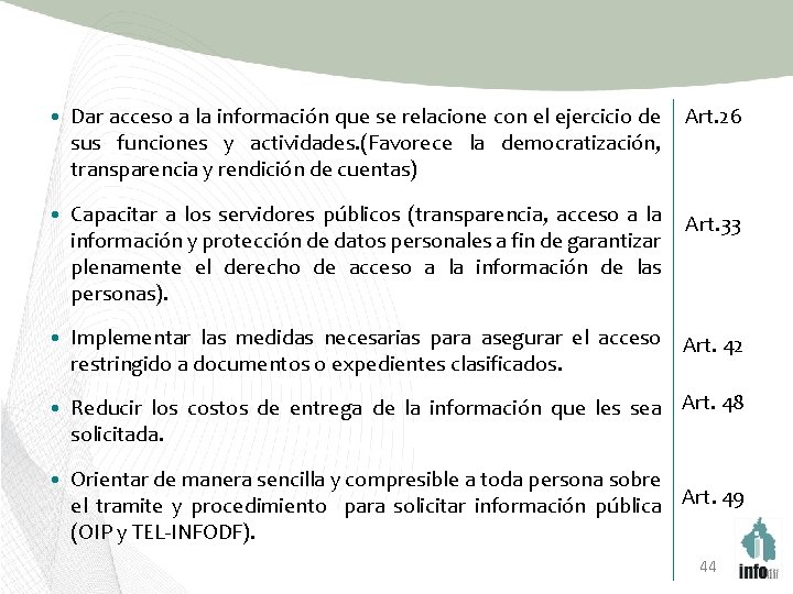  • Dar acceso a la información que se relacione con el ejercicio de