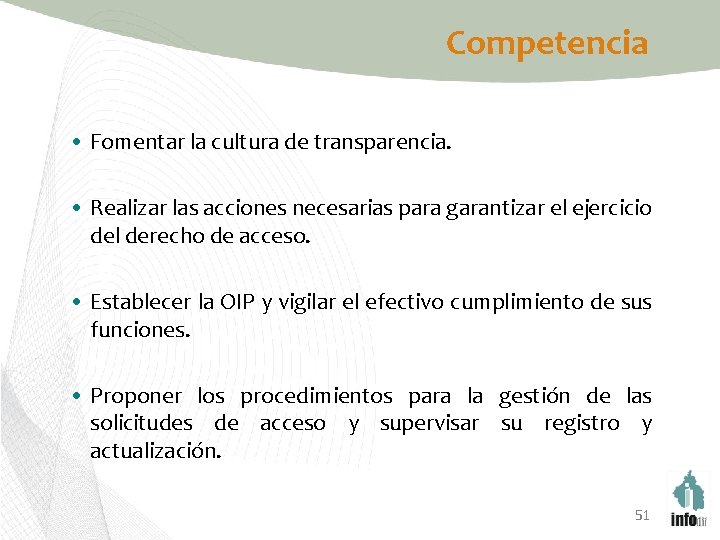 Competencia • Fomentar la cultura de transparencia. • Realizar las acciones necesarias para garantizar