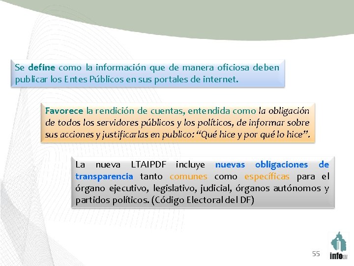 Se define como la información que de manera oficiosa deben publicar los Entes Públicos