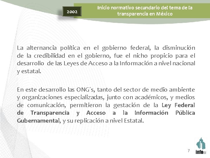 2002 Inicio normativo secundario del tema de la transparencia en México La alternancia política