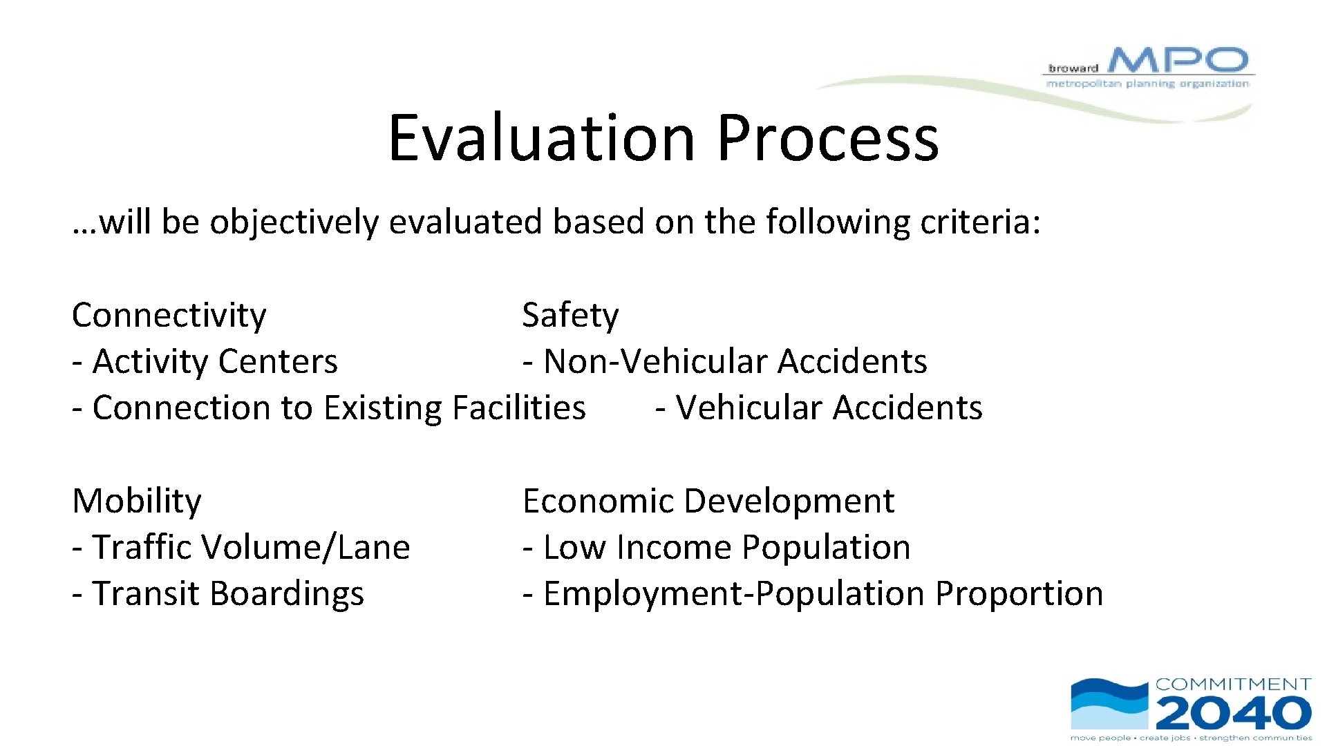 Evaluation Process …will be objectively evaluated based on the following criteria: Connectivity Safety -