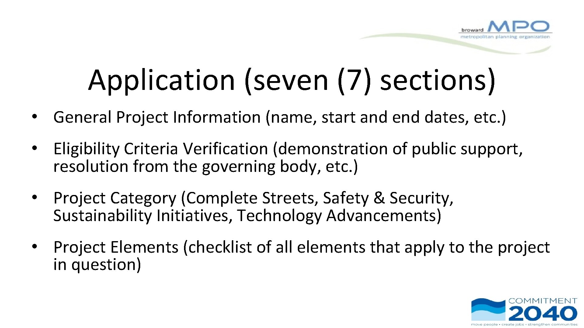 Application (seven (7) sections) • General Project Information (name, start and end dates, etc.