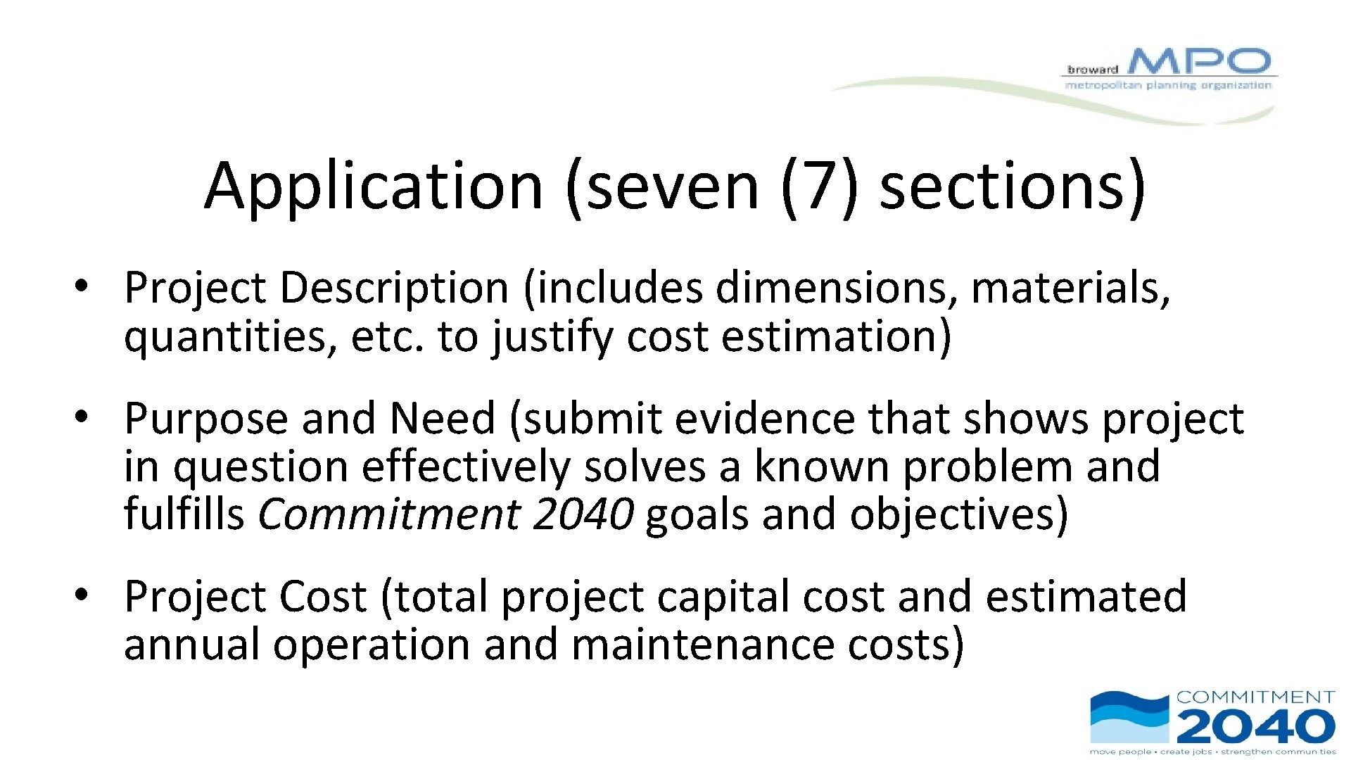 Application (seven (7) sections) • Project Description (includes dimensions, materials, quantities, etc. to justify
