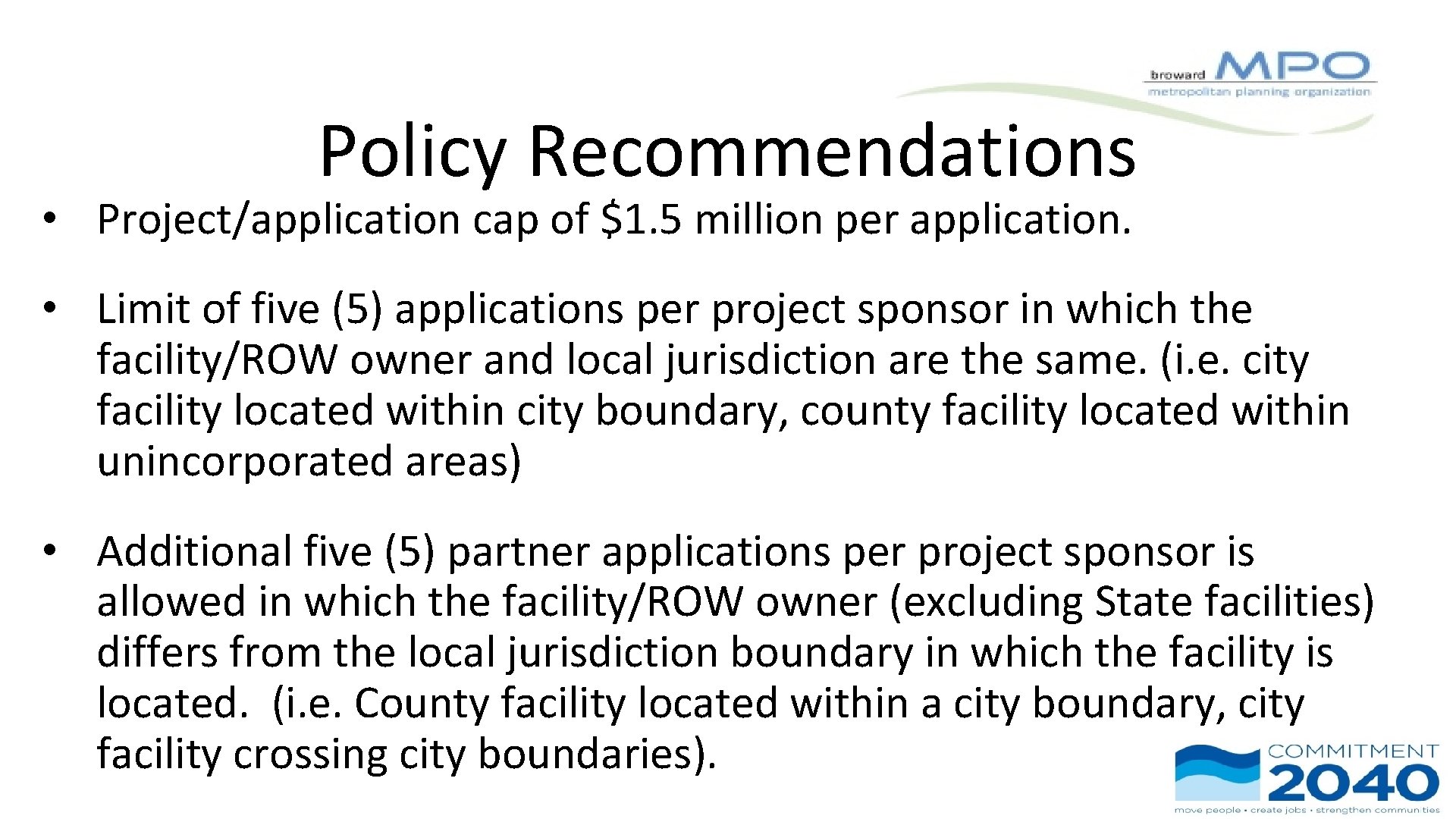 Policy Recommendations • Project/application cap of $1. 5 million per application. • Limit of