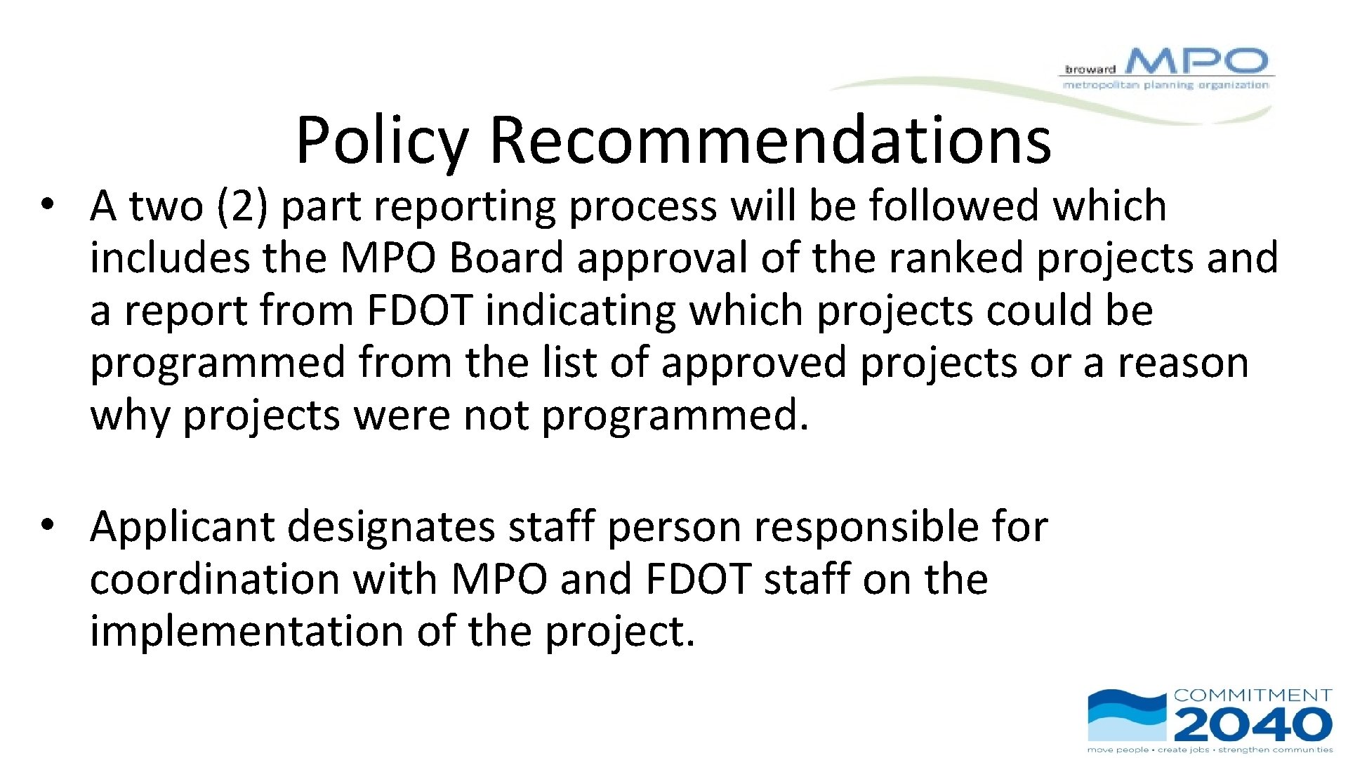 Policy Recommendations • A two (2) part reporting process will be followed which includes