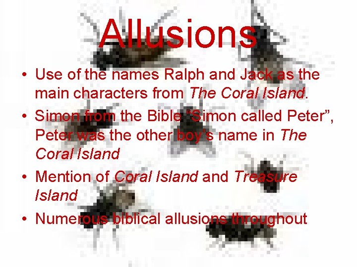 Allusions • Use of the names Ralph and Jack as the main characters from