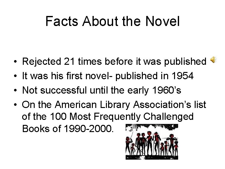 Facts About the Novel • • Rejected 21 times before it was published It