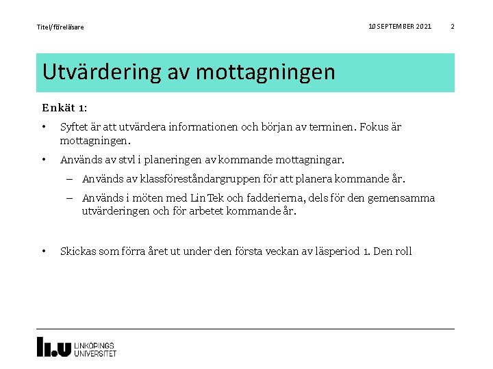 Titel/föreläsare 10 SEPTEMBER 2021 Utvärdering av mottagningen Enkät 1: • Syftet är att utvärdera