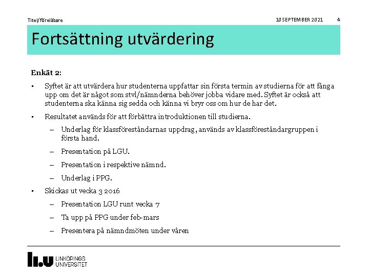 Titel/föreläsare 10 SEPTEMBER 2021 Fortsättning utvärdering Enkät 2: • Syftet är att utvärdera hur