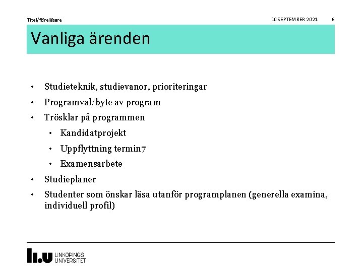 Titel/föreläsare 10 SEPTEMBER 2021 Vanliga ärenden • Studieteknik, studievanor, prioriteringar • Programval/byte av program