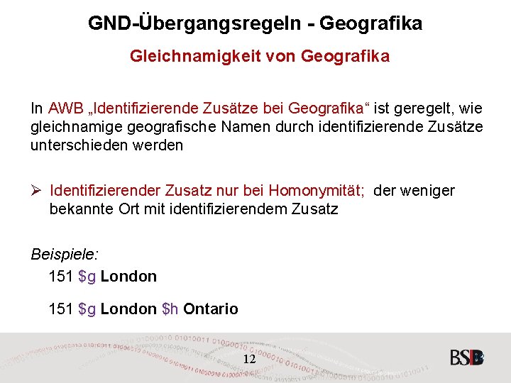 GND-Übergangsregeln - Geografika Gleichnamigkeit von Geografika In AWB „Identifizierende Zusätze bei Geografika“ ist geregelt,