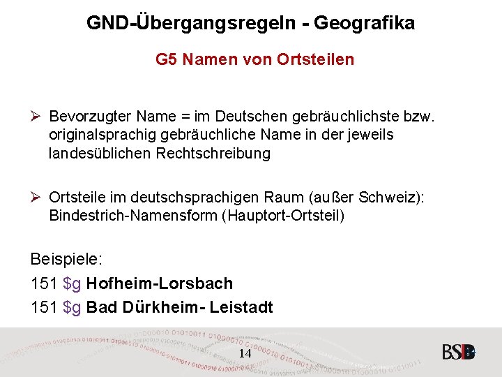 GND-Übergangsregeln - Geografika G 5 Namen von Ortsteilen Ø Bevorzugter Name = im Deutschen