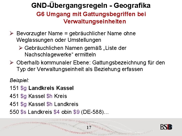 GND-Übergangsregeln - Geografika G 6 Umgang mit Gattungsbegriffen bei Verwaltungseinheiten Ø Bevorzugter Name =
