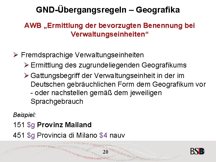 GND-Übergangsregeln – Geografika AWB „Ermittlung der bevorzugten Benennung bei Verwaltungseinheiten“ Ø Fremdsprachige Verwaltungseinheiten Ø