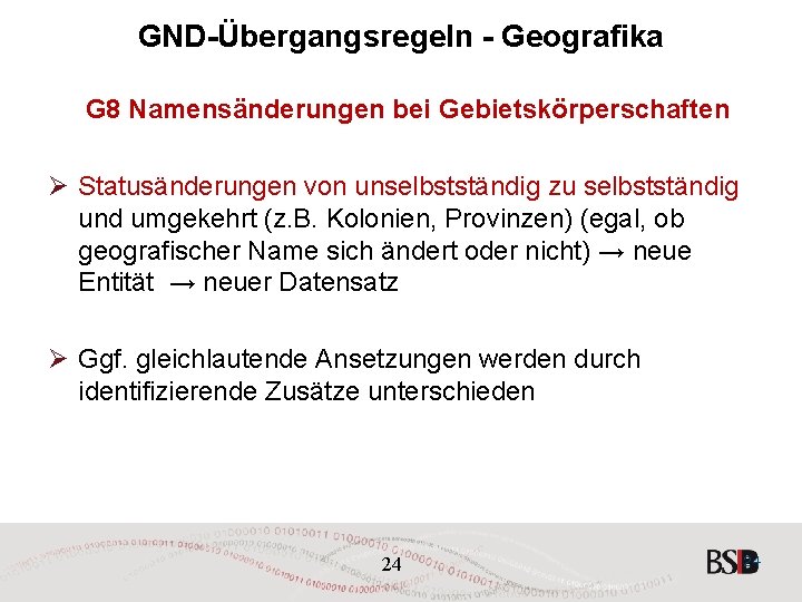 GND-Übergangsregeln - Geografika G 8 Namensänderungen bei Gebietskörperschaften Ø Statusänderungen von unselbstständig zu selbstständig