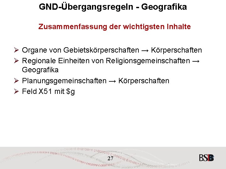 GND-Übergangsregeln - Geografika Zusammenfassung der wichtigsten Inhalte Ø Organe von Gebietskörperschaften → Körperschaften Ø