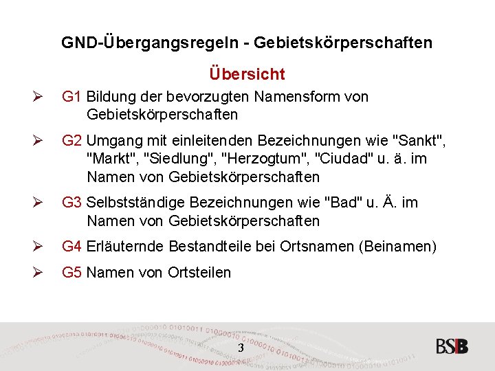 GND-Übergangsregeln - Gebietskörperschaften Übersicht Ø G 1 Bildung der bevorzugten Namensform von Gebietskörperschaften Ø