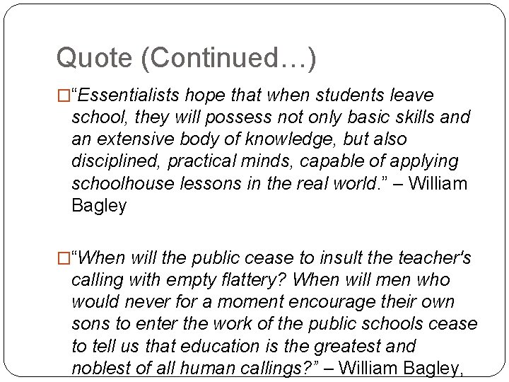 Quote (Continued…) �“Essentialists hope that when students leave school, they will possess not only