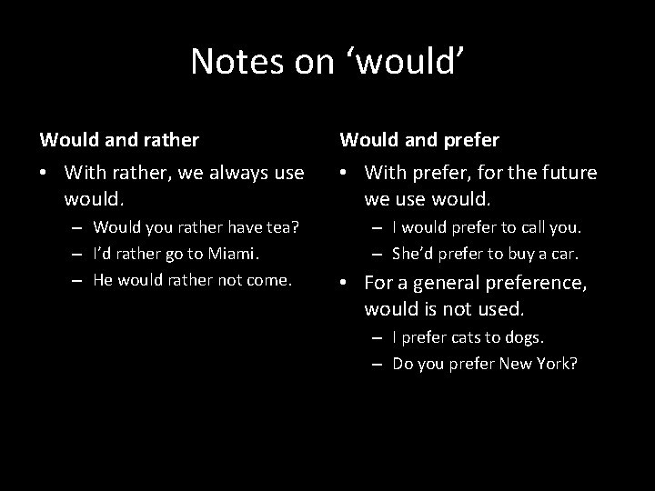 Notes on ‘would’ Would and rather Would and prefer • With rather, we always