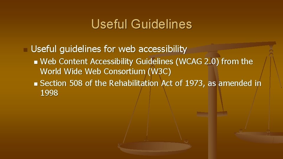 Useful Guidelines n Useful guidelines for web accessibility Web Content Accessibility Guidelines (WCAG 2.