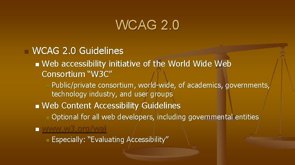 WCAG 2. 0 n WCAG 2. 0 Guidelines n Web accessibility initiative of the