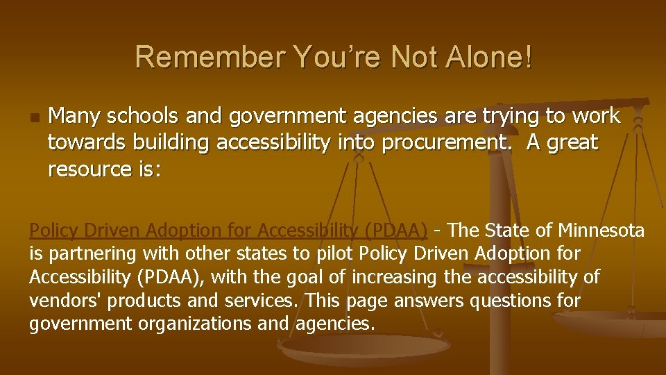 Remember You’re Not Alone! n Many schools and government agencies are trying to work