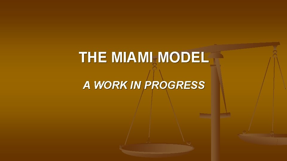 THE MIAMI MODEL A WORK IN PROGRESS 