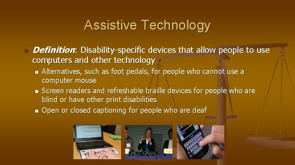 Assistive Technology n Definition: Disability-specific devices that allow people to use computers and other