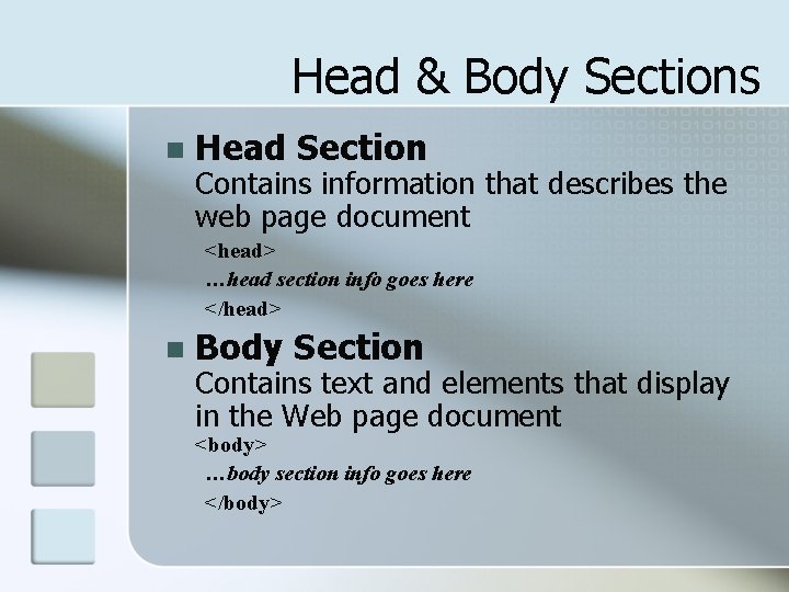 Head & Body Sections n Head Section Contains information that describes the web page