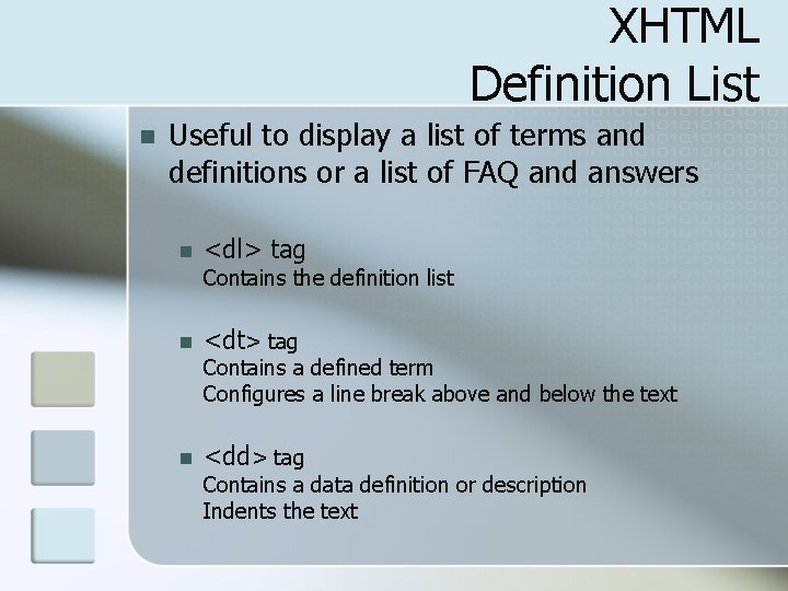 XHTML Definition List n Useful to display a list of terms and definitions or
