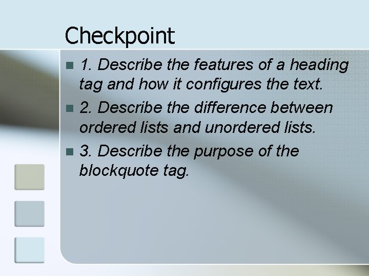 Checkpoint 1. Describe the features of a heading tag and how it configures the