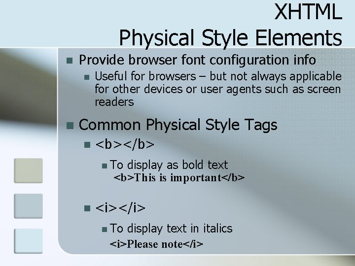 XHTML Physical Style Elements n Provide browser font configuration info n n Useful for